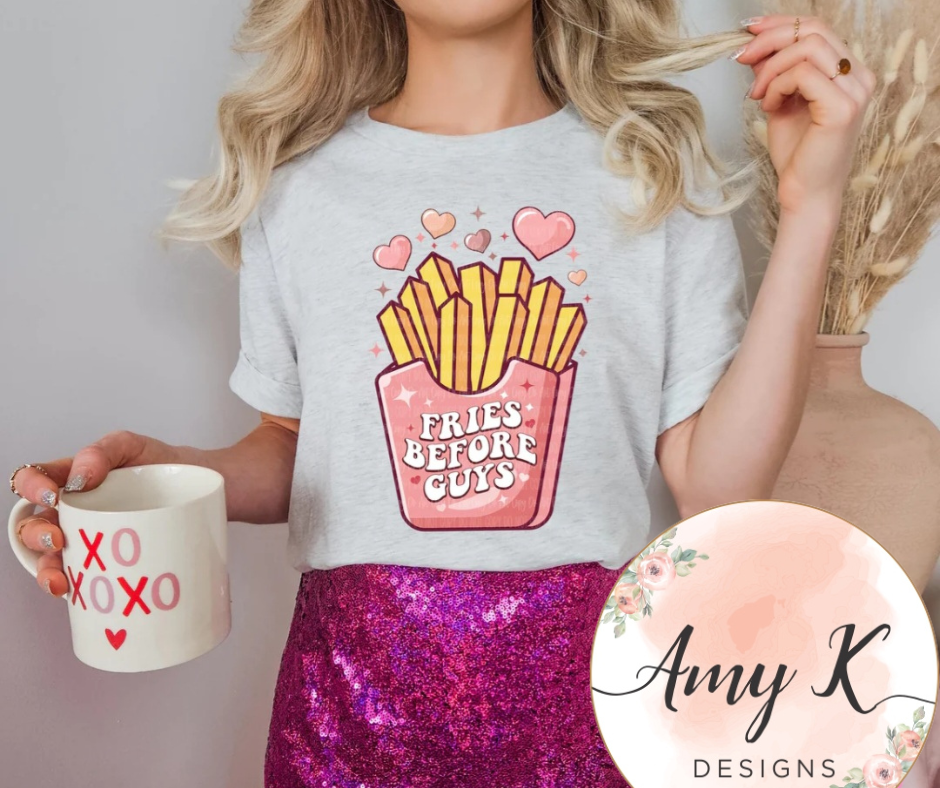 Fries Before Guys Shirt