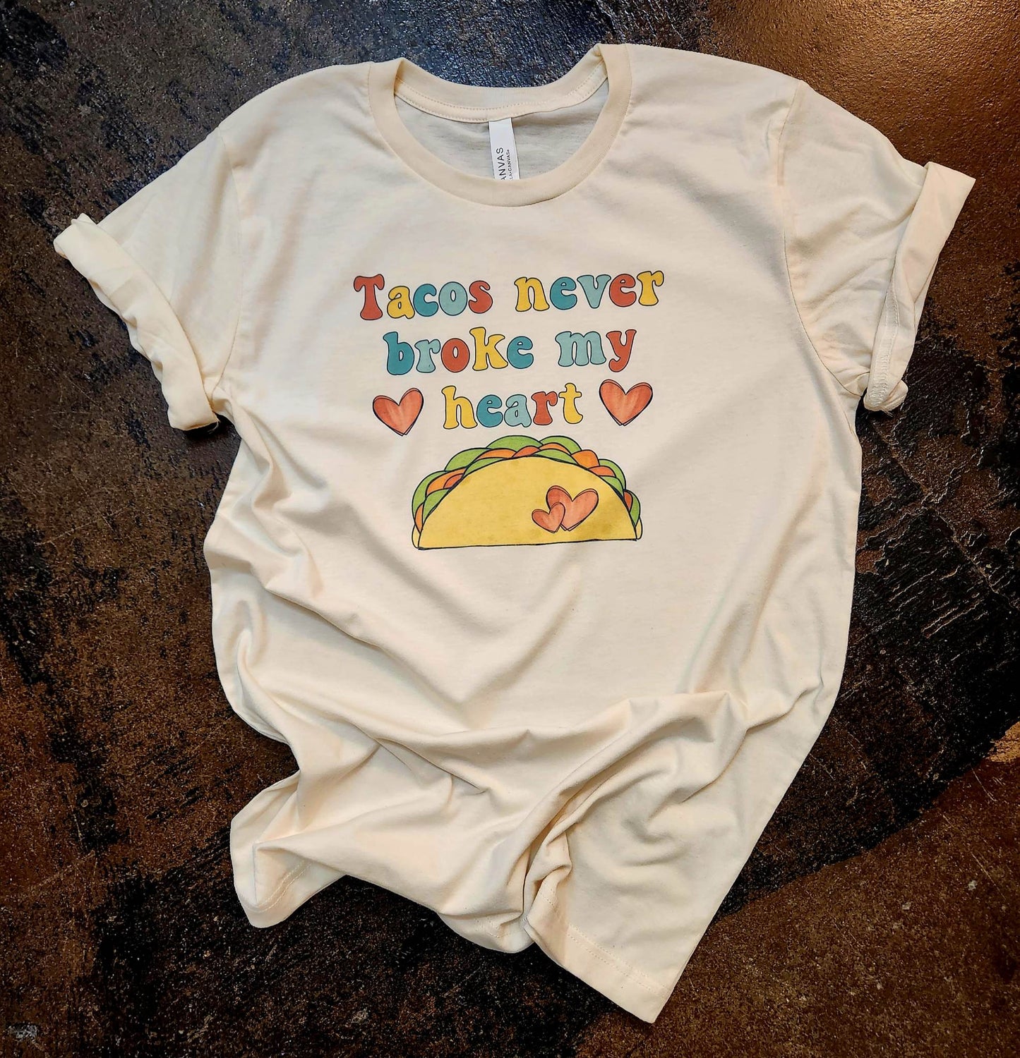 Tacos never broke my heart