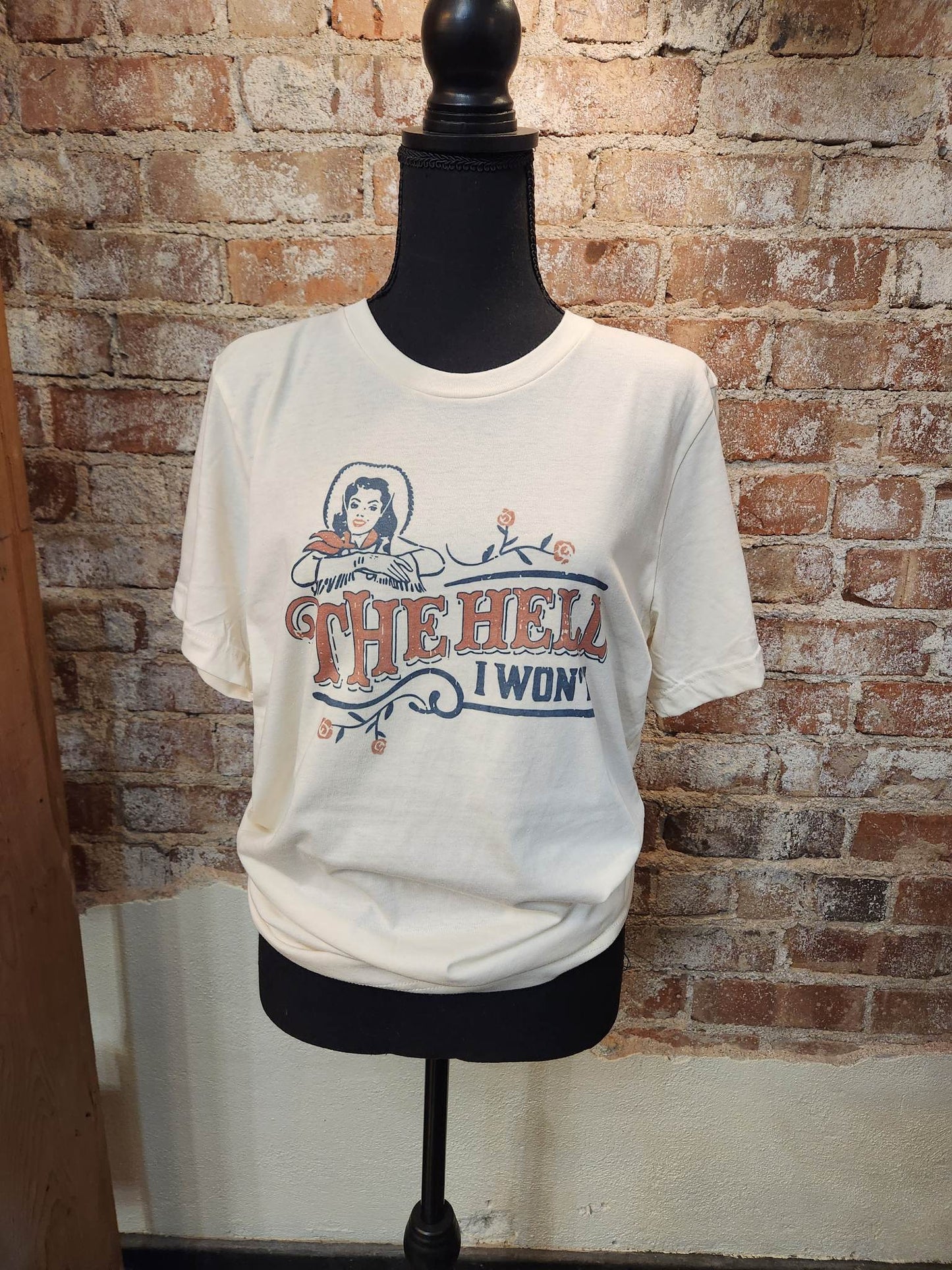 The Hell I Won't T-shirt