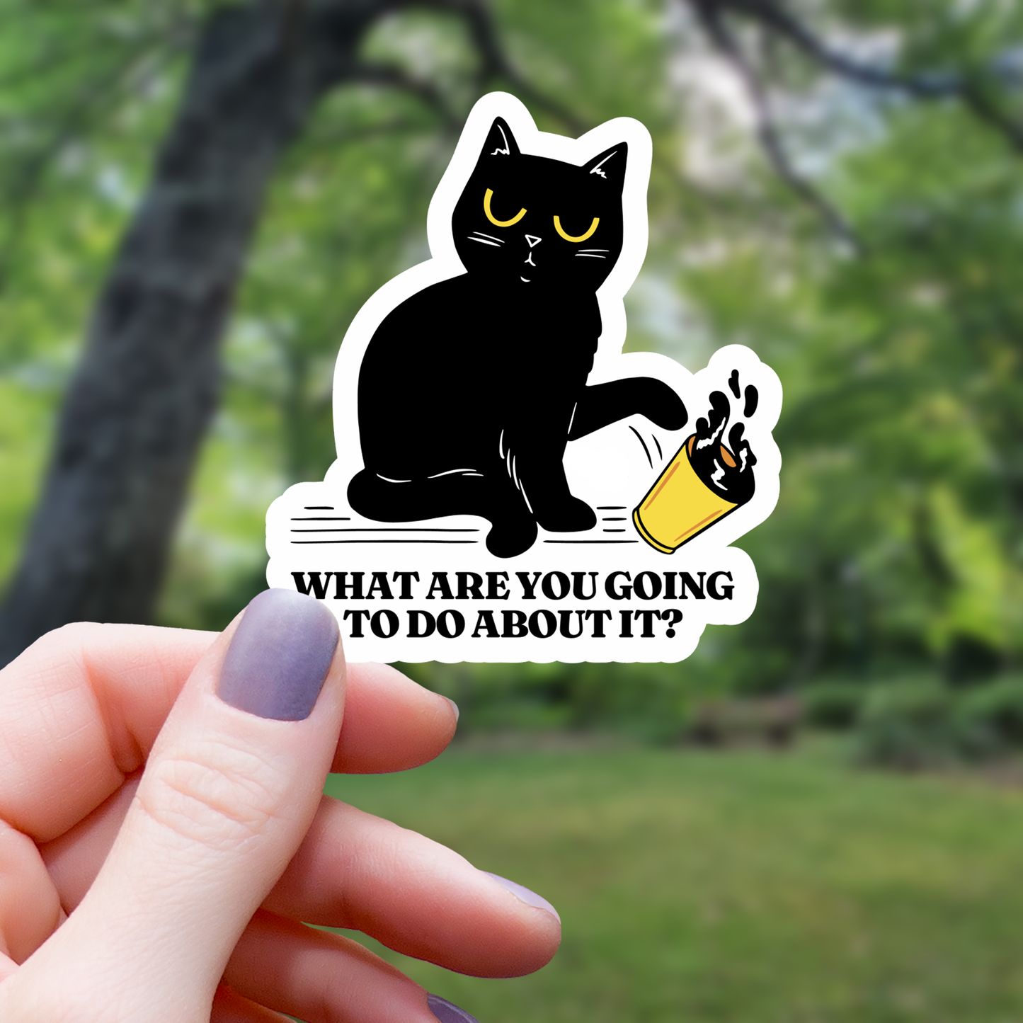 What Are You Gonna Do About It Sticker