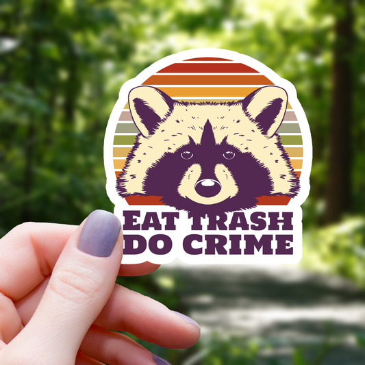 Eat Trash Do Crime Raccoon Sticker